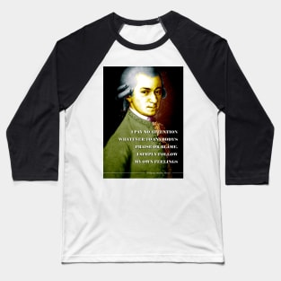 Wolfgang Amadeus Mozart Quote Baseball T-Shirt